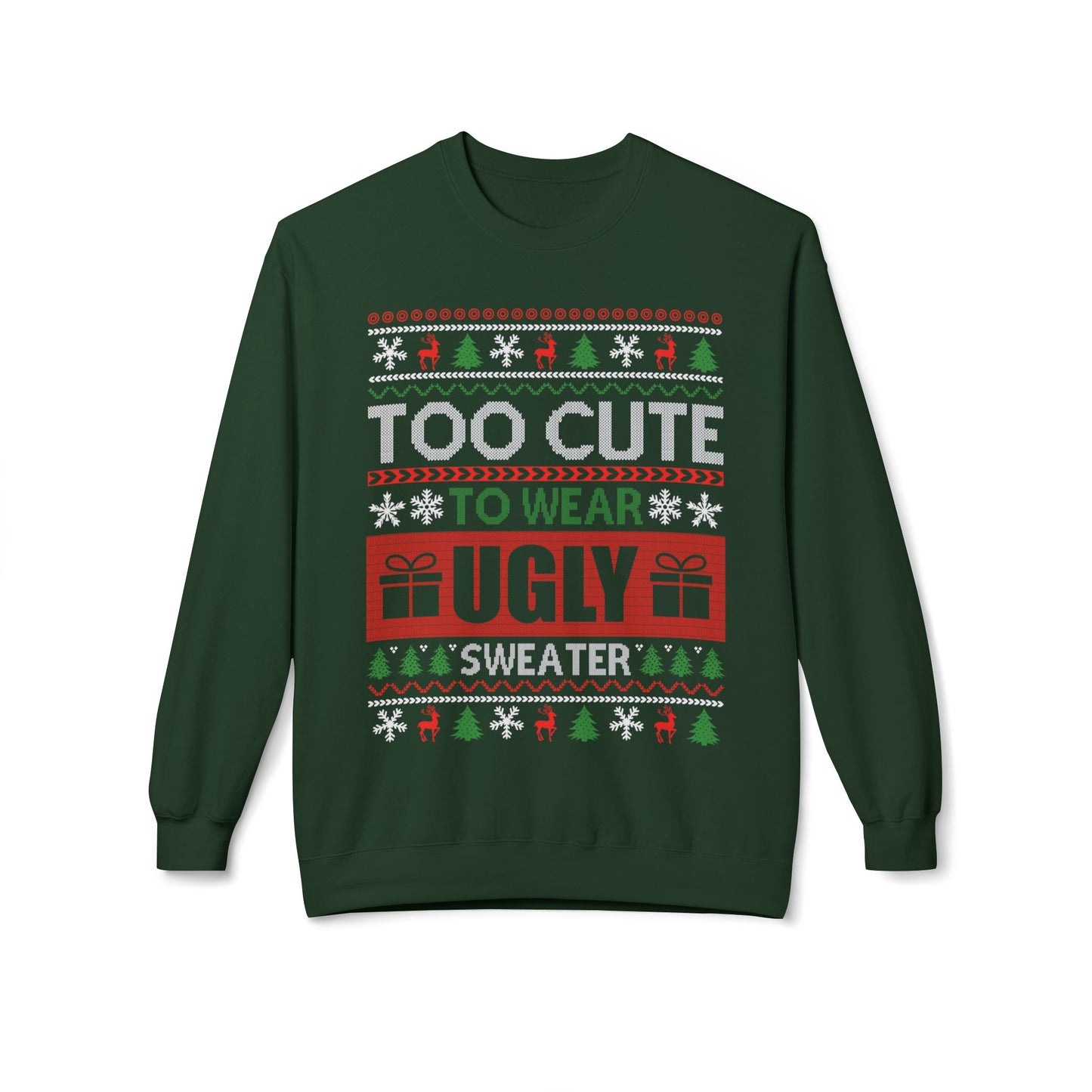 TOO CUTE TO WEAR UGLY SWEATER- Unisex Midweight Softstyle Fleece Crewneck Sweatshirt