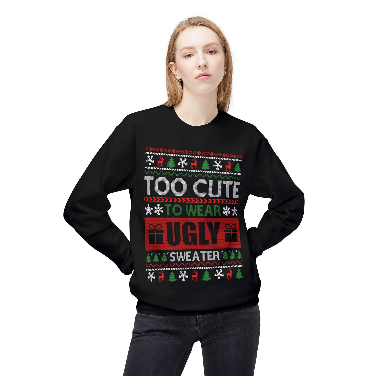 TOO CUTE TO WEAR UGLY SWEATER- Unisex Midweight Softstyle Fleece Crewneck Sweatshirt